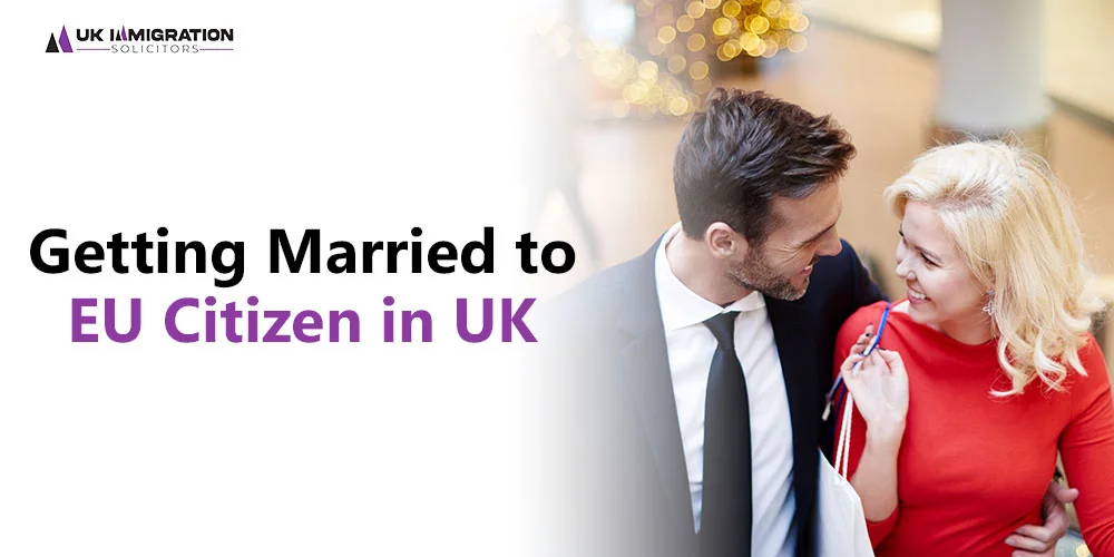 Getting Married to EU Citizen in UK