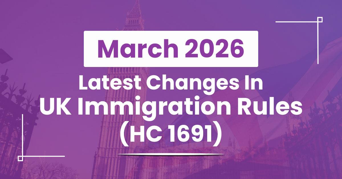 HC 1691 Explained – What the 5 March 2026 UK Immigration Rule Changes Mean for Visa Applicants